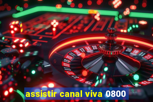 assistir canal viva 0800